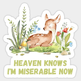 Heaven Knows I'm Miserable Now Cute Deer Sticker